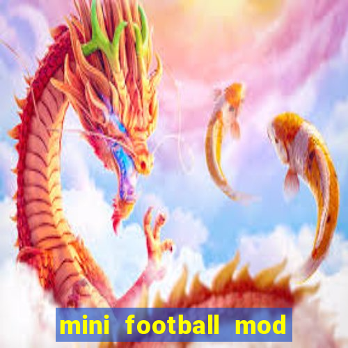 mini football mod apk (unlimited money and gems)